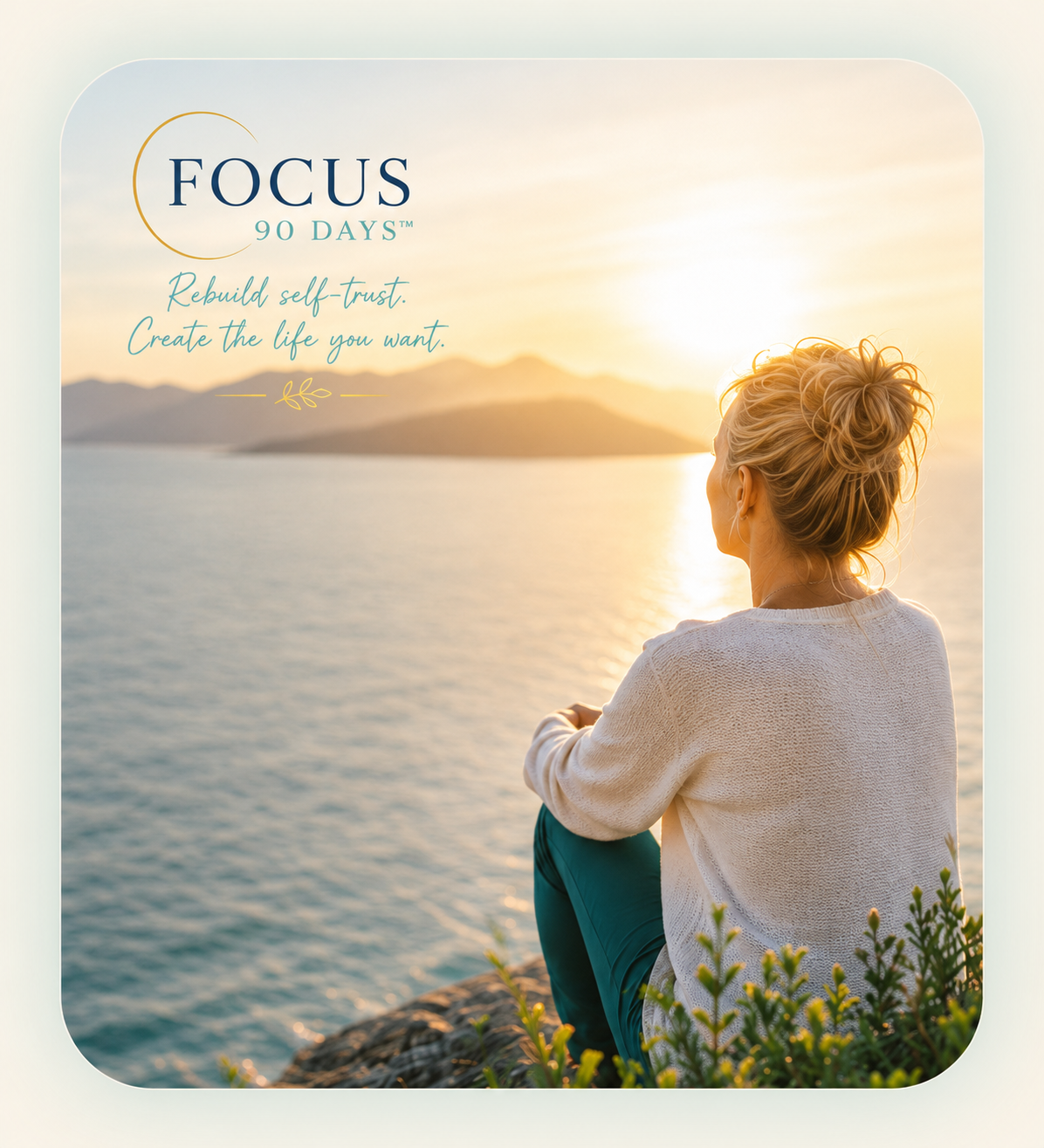 Focus 90 Days coastal sunset brand image with woman overlooking the water.
